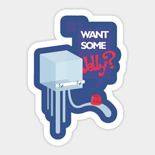 WANT SOME JELLY? Sticker